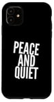 iPhone 11 Funny Saying For Sarcasm Sarcastic Teen Peace And Quiet Case