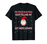 The voices in my head keep telling me to get more gonks! T-Shirt