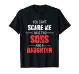 Mens Fathers Day You Cant Scare Me I Have Two Sons And A Daughter T-Shirt