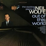 Neil Wolfe  Out Of This World: Exciting Piano Of Neil Wolfe  CD