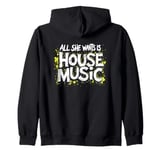 All She Wants Is House Music - Vintage House Music Zip Hoodie