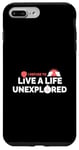 iPhone 7 Plus/8 Plus I Refuse To Live A Life Unexplored Adventurer Thrill Seeker Case
