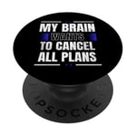 My Brain Wants to Cancel All Plans PopSockets Adhesive PopGrip