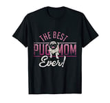 The Best Pug Mom Ever T-Shirt