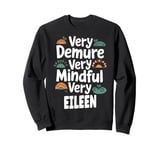 EILEEN Personalized Very Demure Very Mindful EILEEN Name Sweatshirt