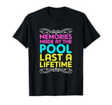 Pool Party Squad Memories made At The Pool Last A Lifetime T-Shirt