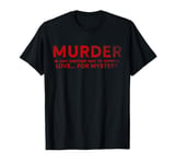 Murder Mystery Dinner Party Mystery Dinner T-Shirt