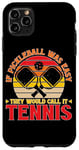 Coque pour iPhone 11 Pro Max If Pickleball Was Easy, They Would Call It Tennis