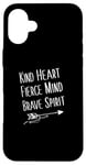 Coque pour iPhone 16 Plus Kind Heart Fierce Mind Brave Spirit T-shirt inspirant cool