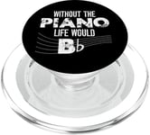 Piano Teacher Pianist Pun Without The Piano Life Would B PopSockets PopGrip for MagSafe