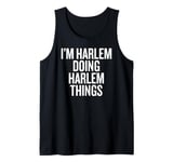 I'M HARLEM DOING HARLEM THINGS Funny Unique Tank Top