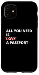 iPhone 11 All You Need Is Love A Passport Funny Travel Vacation Quote Case