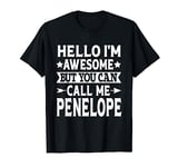 Penelope Funny Girl Name Hello I'm Awesome Call Me Penelope T-Shirt