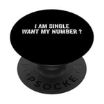 I Am Single Want My Number | Funny PopSockets Adhesive PopGrip