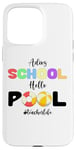 Coque pour iPhone 15 Pro Max Funny Adios School Hello Pool Teacher Last Day School Summer