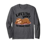 Life Too Short to Move Fast. Funny Panda Sloth Unisex Tee Long Sleeve T-Shirt