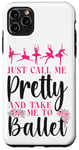 iPhone 11 Pro Max Ballet Dancer Dance Girl Ballerina Just Call Me Pretty And Case