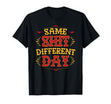 same shit different day funny grumpy demotivational t-shirt