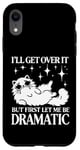 Coque pour iPhone XR I'll Get Over It, But First Let Me Be Dramatic – Funny Cat