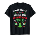 Most Likely To Break The Christmas Tree 2024 Family Matching T-Shirt