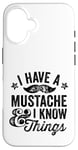 iPhone 16 I Have A Mustache and I know Things Funny Retro Saying Smart Case