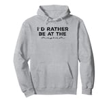 I'd Rather Be At The Museum Pullover Hoodie