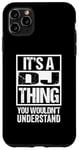 Coque pour iPhone 11 Pro Max It's A DJ Thing You Wouldn't Understand Disc Jockey Radio