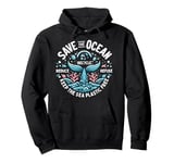 Save The Ocean Keep The Sea Plastic Free Conservation Pullover Hoodie