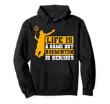 Life is a Game but Badminton is Serious Pullover Hoodie