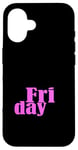 Coque pour iPhone 16 Rose Graphique Jour Vendredi de la Semaine Rose Graphique