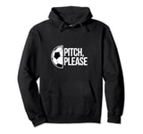 Pitch please soccer football goal striker funny athlete ball Pullover Hoodie