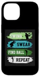 Coque pour iPhone 14 Swing Swear Find Ball Repeat