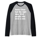 Santa had the right idea. Visit people only once a year Raglan Baseball Tee