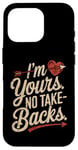 iPhone 16 Pro I'm Yours No Take Backs Love Funny Valentine's Day Graphic Case