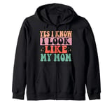 Yes I Know I Look Like My Mom Funny Sarcastic Mom Zip Hoodie