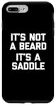 Coque pour iPhone 7 Plus/8 Plus T-shirt humoristique pour homme avec inscription « It's Not A Beard, It's A Saddle »