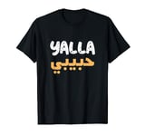 Funny Text Yalla Habibi Means Let's Go My Love Arabic Funny T-Shirt