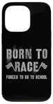 iPhone 13 Pro Funny BORN TO RACE Run Racing Forced To Go To School Running Case