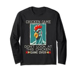 Chicken Game Don't Look At This Chicken Long Sleeve T-Shirt