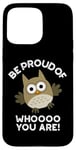 Coque pour iPhone 15 Pro Max Sois fier de qui tu es Funny Owl Pun