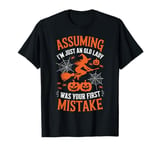 Assuming I'm Just An Old Lady Was Your First Mistake Witch T-Shirt