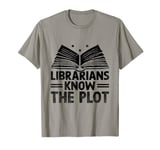 Librarians Know The Plot Librarian Book Reading Books T-Shirt