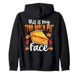 This Is My Too Much Pie Face Funny Thanksgiving Zip Hoodie