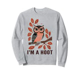 I'm A Hoot, Owl Pun Sarcastic Jokes Sayings Sweatshirt