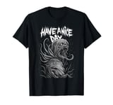 Have a nice day Blegh Deathcore Metalcore Ironic T-Shirt