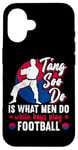 Coque pour iPhone 16 It Is What Men Do While Boys Play Football Funny Tang Soo Do