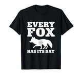 Every Fox Has Its Day Wildlife Slogan T-Shirt