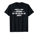 Hello I'm Awesome But You Can Call Me Joseph T-Shirt