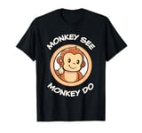 Funny Monkey. Monkey See Monkey Do. Adorable Kawaii Animals T-Shirt