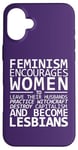 Coque pour iPhone 16 Plus Le Féminisme encourage les femmes à devenir lesbiennes Meme